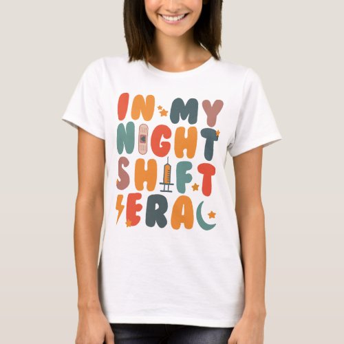Night Shift Nurse In My Night Shift Era funny T_Shirt
