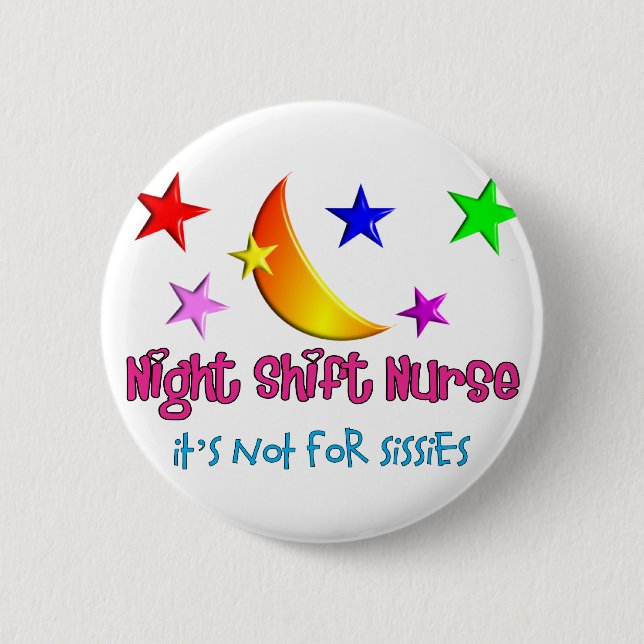 Night Shift Nurse "It's Not For Sissies" Pinback Button (Front)