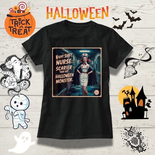 Night Shift Nurse: Scarier Than Halloween Monsters T-Shirt (Creator Uploaded)