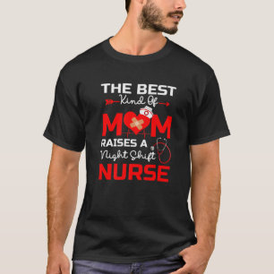 Night Shift Nurse The Best Kind Of Mom Love Stetho T-Shirt