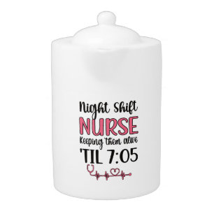 Night Shift Nurse Week Night Shift Nursing Funny Teapot