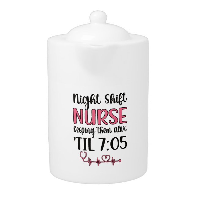 Night Shift Nurse Week Night Shift Nursing Funny  Teapot (Front)