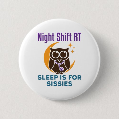 Night Shift RT Sleep Is for Sissies Button