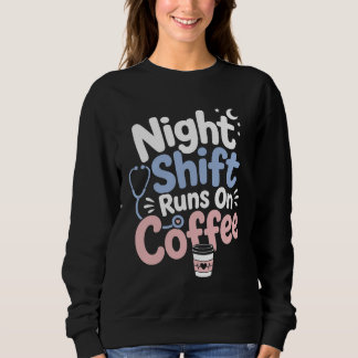 Night Shift Runs On Coffee Nurse Shirt