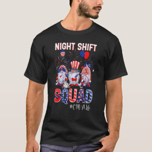 Night Shift Squad Cma Life Nurse Patriotic 4th Of T-Shirt