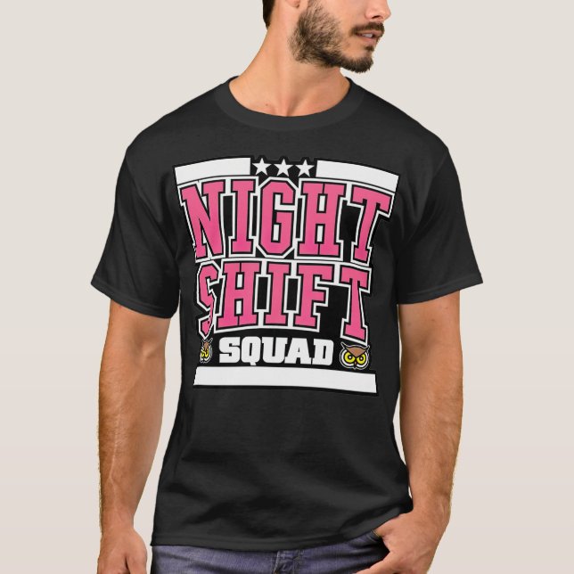 Night Shift Squad squad be water my friend s -  T-Shirt (Front)