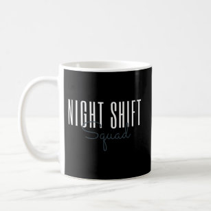Night Shift Squad Team Night Shift Nursing Nurse Coffee Mug