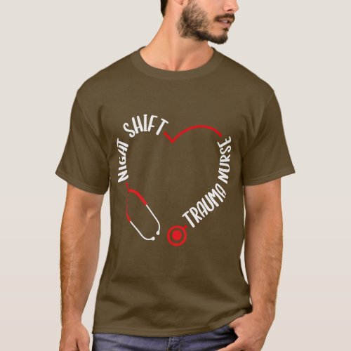 Night Shift Trauma Nurse Appreciation Stethoscope  T_Shirt