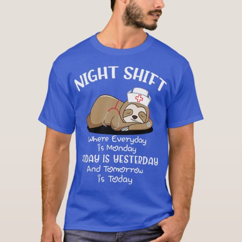 Night Shift Where Everyday Is Monday Funny Sloth N T_Shirt