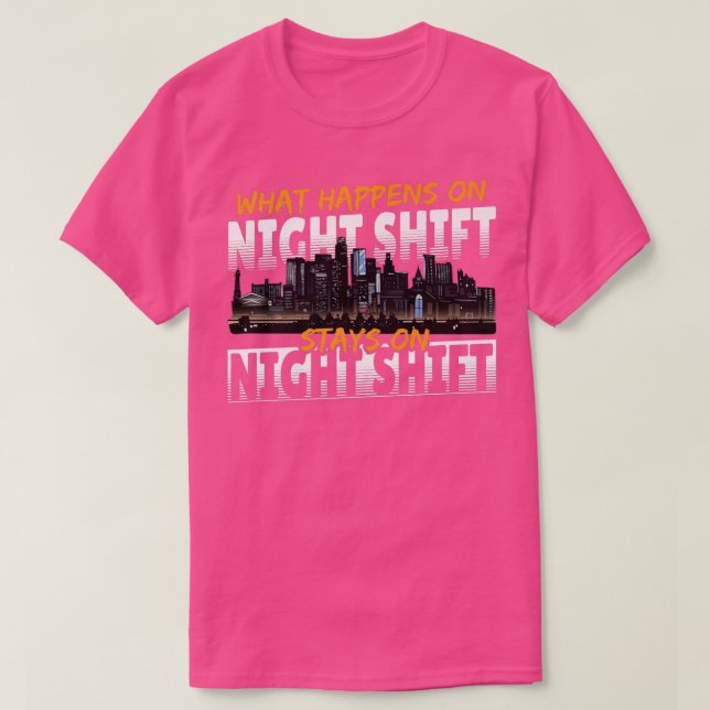 Night Shift Worker Graveyard What Happens On Night T-Shirt (Design Front)