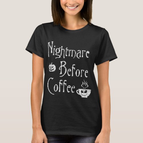 Nightmare Before Coffee Funny Halloween Xmas T_Shi T_Shirt