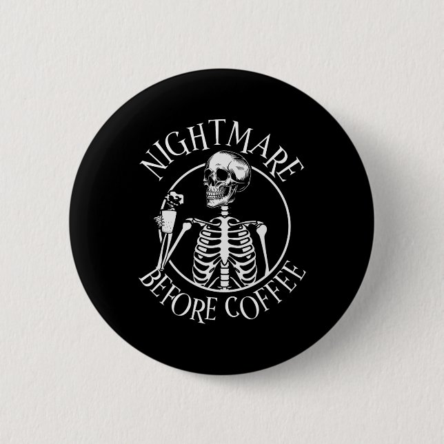 Nightmare Before Coffee Halloween Skeleton Holding Button (Front)