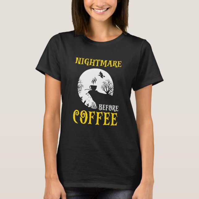 Nightmare Before Coffee Halloween T-Shirt (Front)