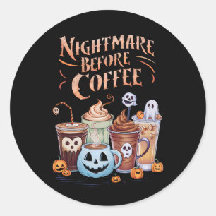 Nightmare Before Coffee Pumpkin Spice Halloween Classic Round Sticker