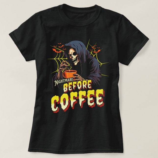 Nightmare Before Coffee Skeleton Gothic Halloween  T-Shirt (Design Front)