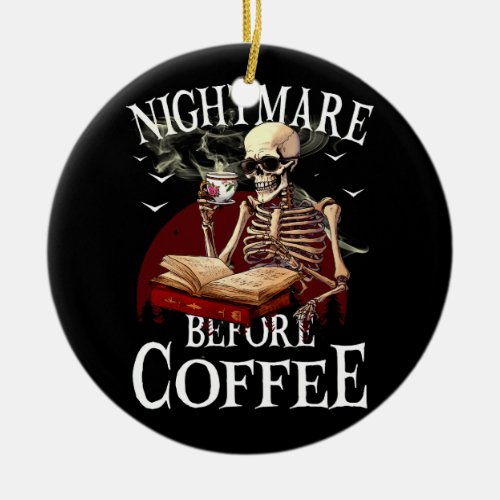 Nightmare Before Coffee Spooky Season Halloween Sk Ceramic Ornament