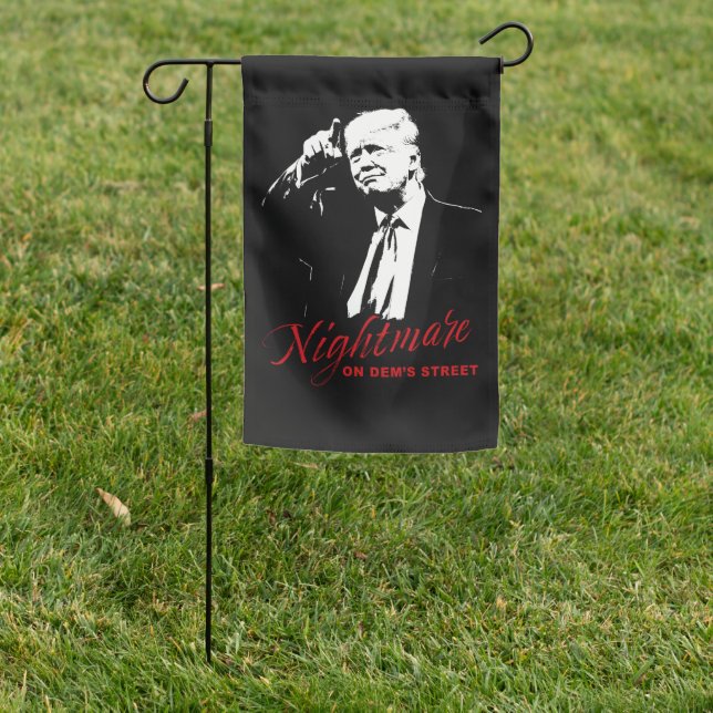 Nightmare on Dems Street Trump Democrat Destroyer  Garden Flag (In SItu)