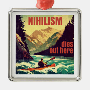 Nihilism Dies Out Here Kayaking Metal Ornament