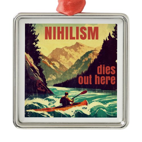 Nihilism Dies Out Here Kayaking Metal Ornament