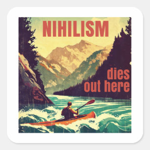 Nihilism Dies Out Here Kayaking Square Sticker