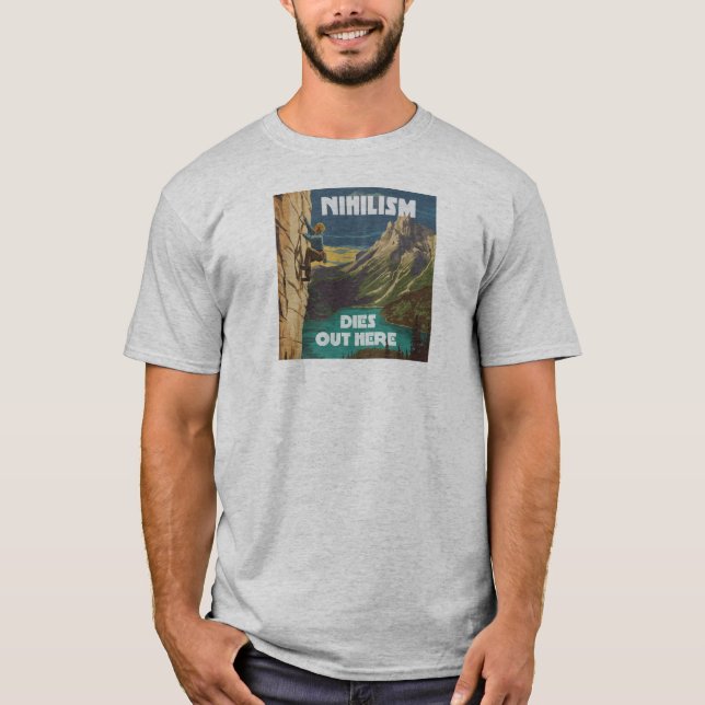 Nihilism Dies Out Here Rock Climbing T-Shirt (Front)