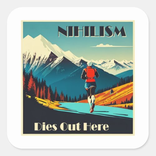 Nihilism Dies Out Here Running Square Sticker