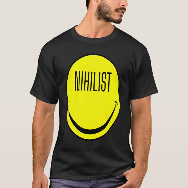 Nihilist Dark Humor Philosophy Ironic Nihilism T-Shirt (Front)