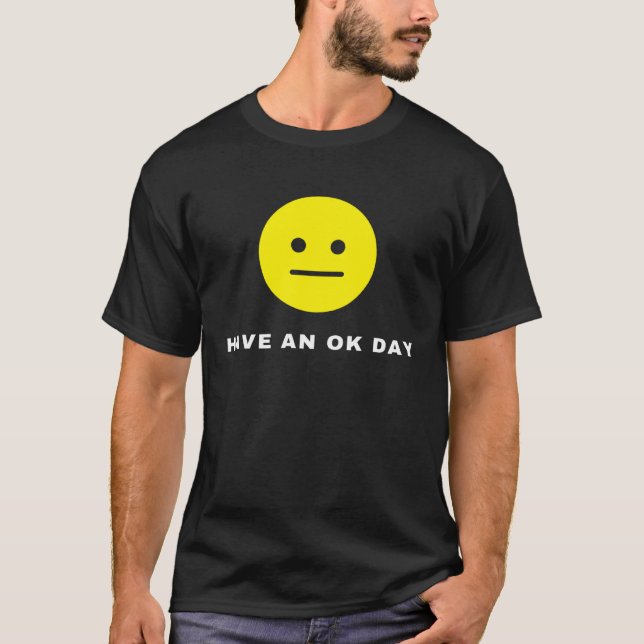 Nihilist Nihilism Have An OK Day Existential Sad T-Shirt (Front)