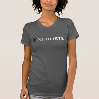 NihiLists Women's T Shirt