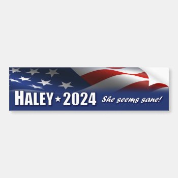 Nikki Haley 2024 - She Seems Sane Bumper Sticker by Megatudes at Zazzle