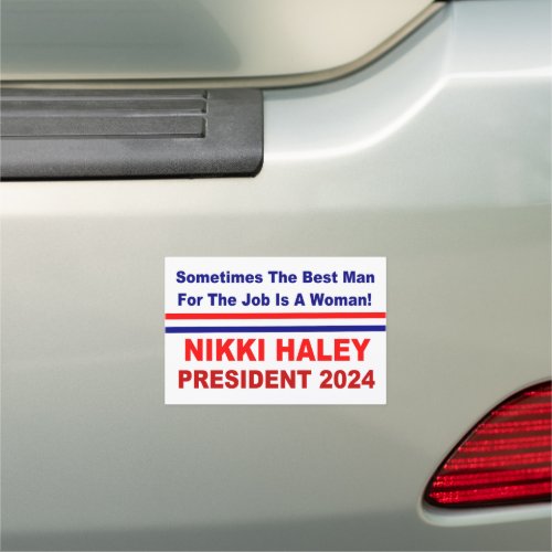 Nikki Haley 2024 Sometimes the best man for the  Car Magnet