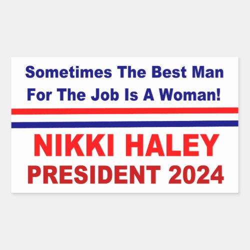 Nikki Haley 2024 Sometimes the best man for the  Rectangular Sticker