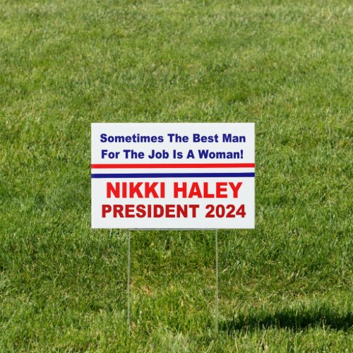 Nikki Haley 2024 Sometimes the best man is a woman Sign