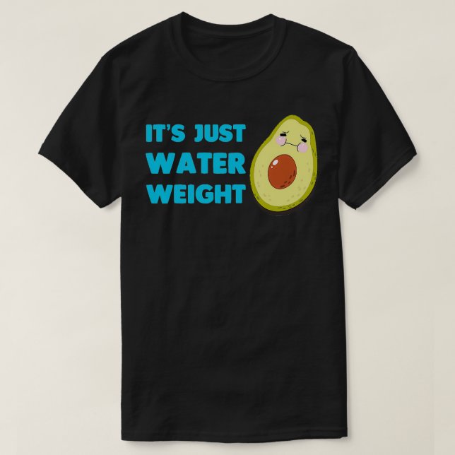 Nikocado Avocado its just water weight diet avocad T-Shirt (Design Front)