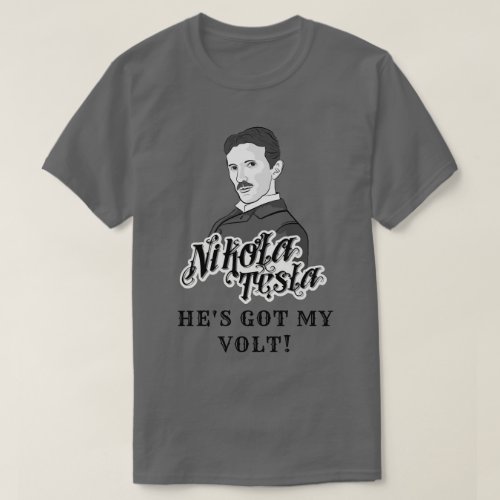 Nikola Tesla Got My Volt T_Shirt