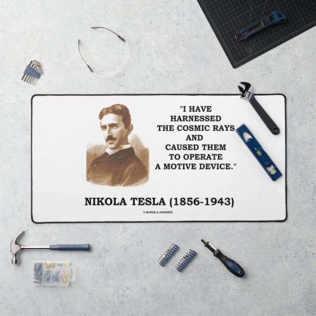 Nikola Tesla Harnessed Cosmic Rays Motive Device Desk Mat (Workstation)