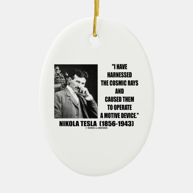 Nikola Tesla Harnessed The Cosmic Rays Device Ceramic Ornament (Front)