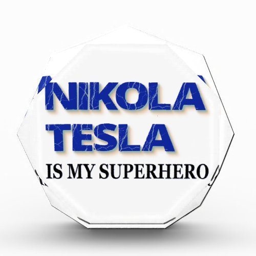 Nikola Tesla Is My Superhero Acrylic Award