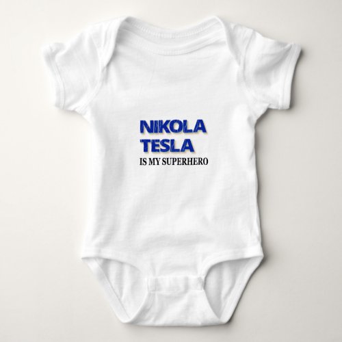 Nikola Tesla Is My Superhero Baby Bodysuit