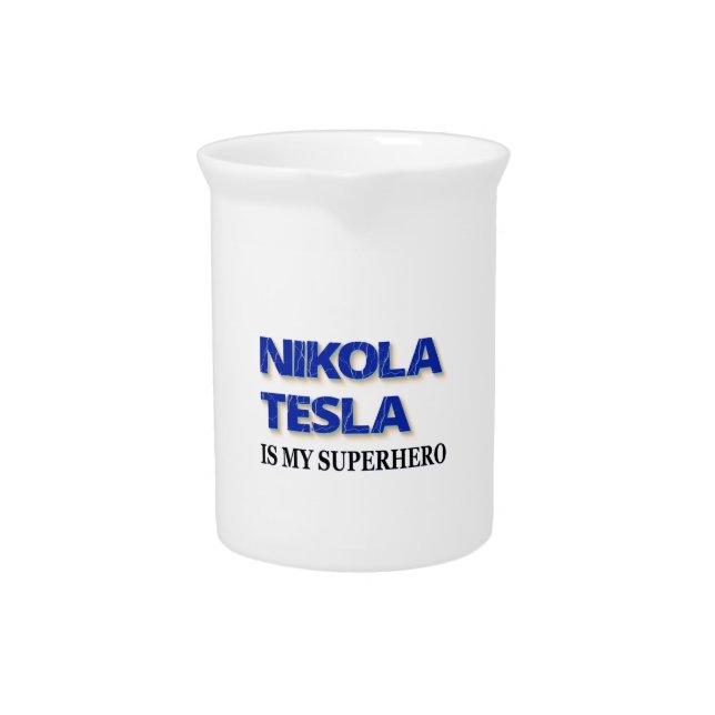 Nikola Tesla Is My Superhero Beverage Pitcher (Front)
