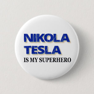 Nikola Tesla Is My Superhero Button
