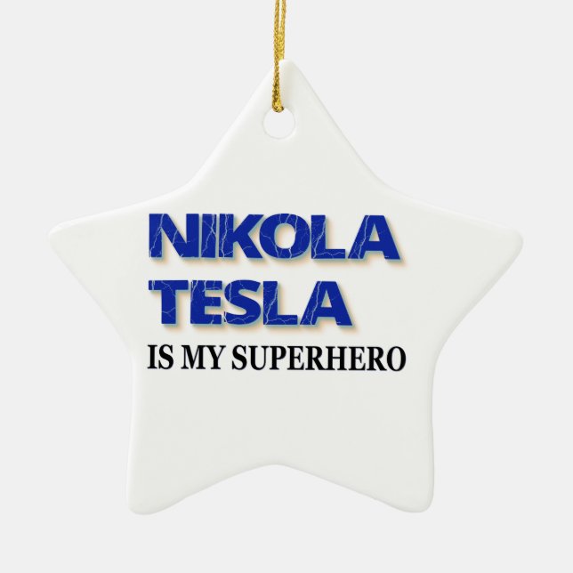 Nikola Tesla Is My Superhero Ceramic Ornament (Front)