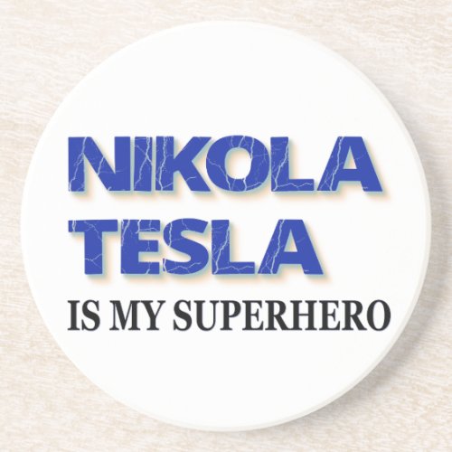 Nikola Tesla Is My Superhero Coaster