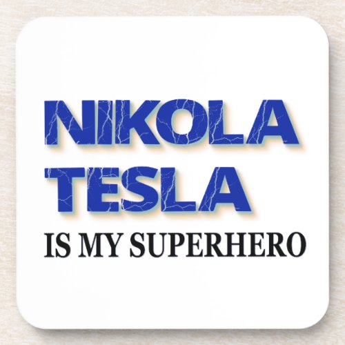 Nikola Tesla Is My Superhero Drink Coaster