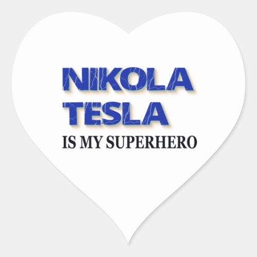 Nikola Tesla Is My Superhero Heart Sticker