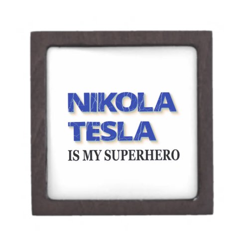 Nikola Tesla Is My Superhero Keepsake Box