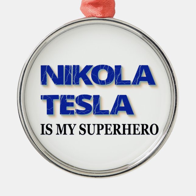 Nikola Tesla Is My Superhero Metal Ornament (Front)