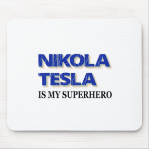 Nikola Tesla Is My Superhero Mouse Pad