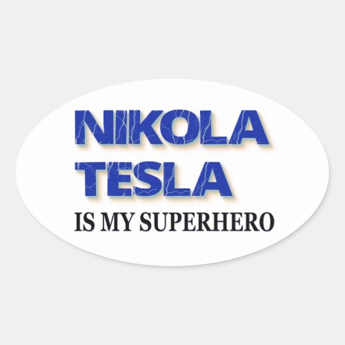 Nikola Tesla Is My Superhero Oval Sticker