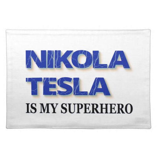 Nikola Tesla Is My Superhero Placemat